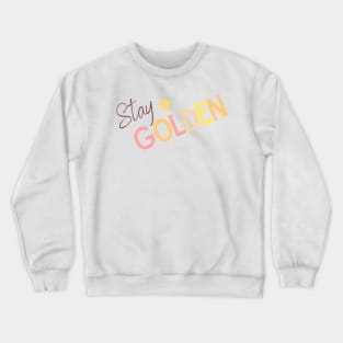 Stay Golden Sunny Design - Inspiring Quotes Crewneck Sweatshirt